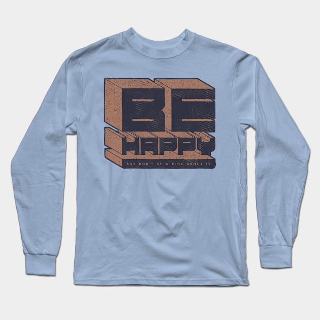 Be But Don't Be Long Sleeve T-Shirt by againstbound